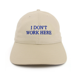 SORRY I DON'T WORK HERE CAP